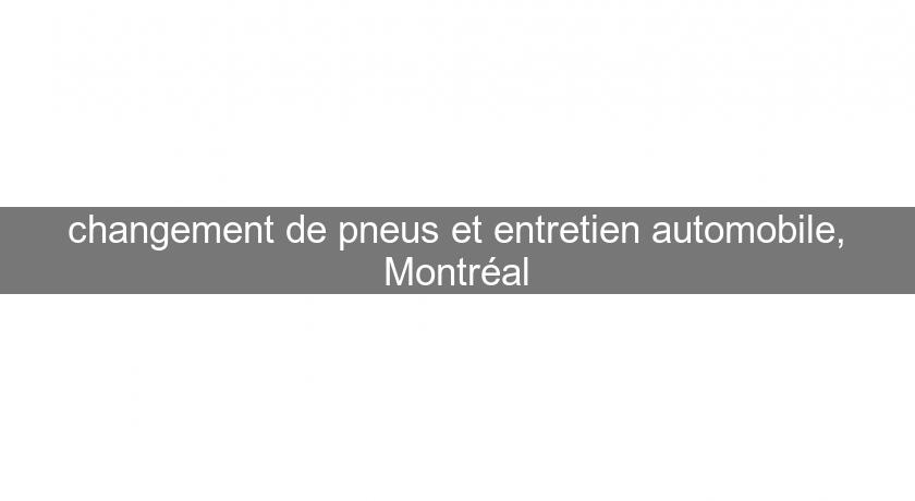 changement de pneus et entretien automobile, Montréal