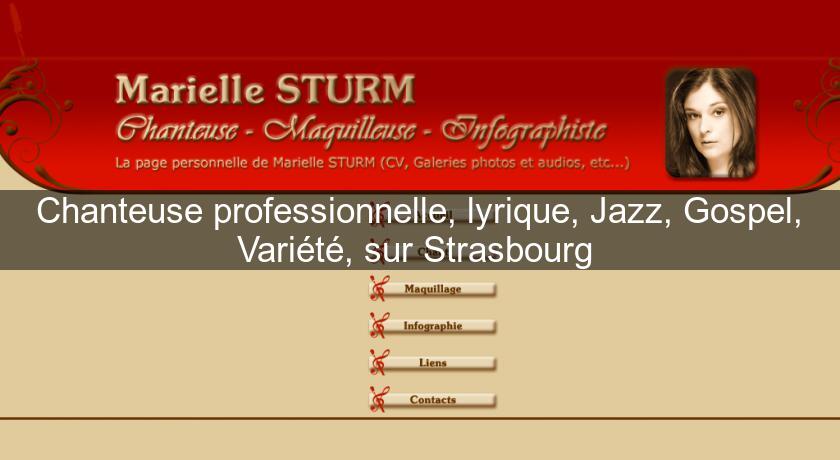 Chanteuse professionnelle, lyrique, Jazz, Gospel, Variété, sur Strasbourg Chanteuse professionnelle, lyrique, Jazz, Gospel, Variété, sur Strasbourg