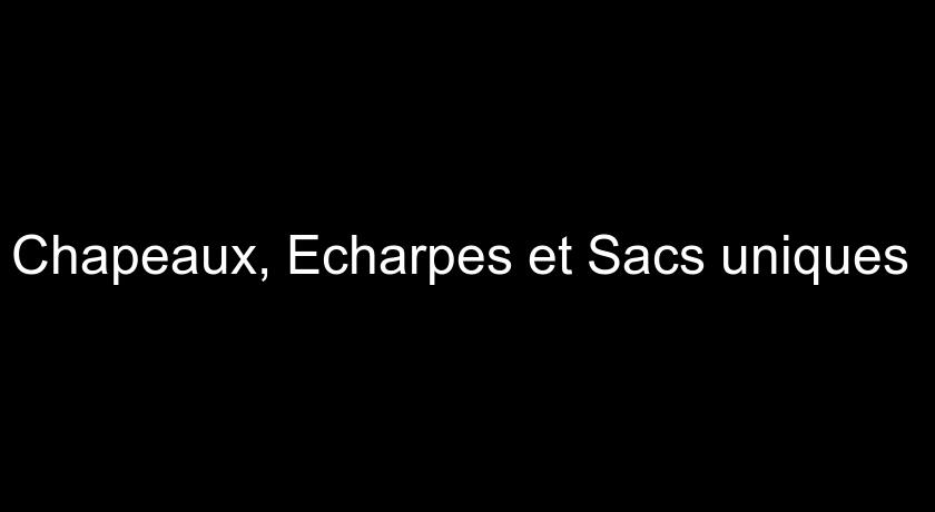 Chapeaux, Echarpes et Sacs uniques Chapeaux, Echarpes et Sacs uniques