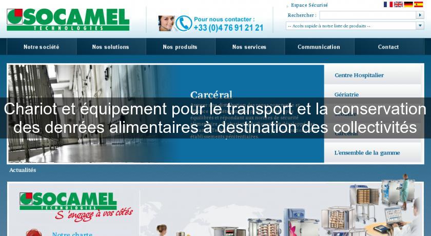 Chariot et équipement pour le transport et la conservation des denrées alimentaires à destination des collectivités Chariot et équipement pour le transport et la conservation des denrées alimentaires à destination des collectivités