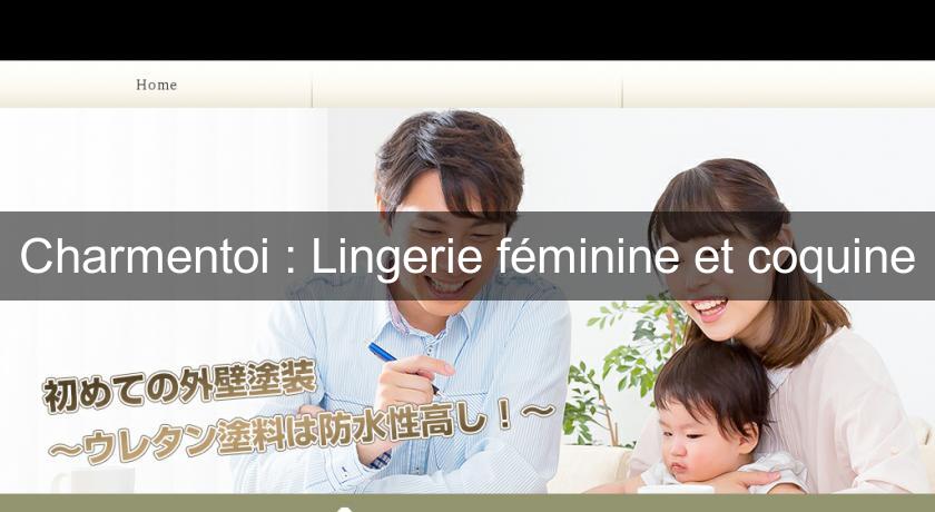 Charmentoi : Lingerie féminine et coquine Charmentoi : Lingerie féminine et coquine
