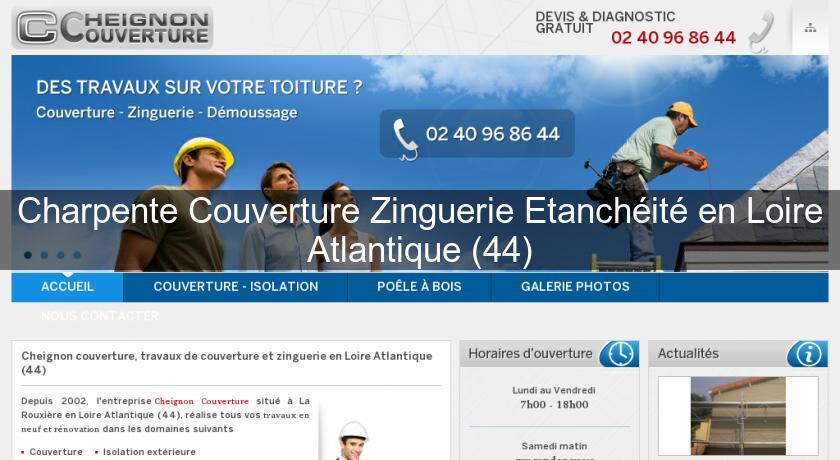 Charpente Couverture Zinguerie Etanchéité en Loire Atlantique (44) Charpente Couverture Zinguerie Etanchéité en Loire Atlantique (44)