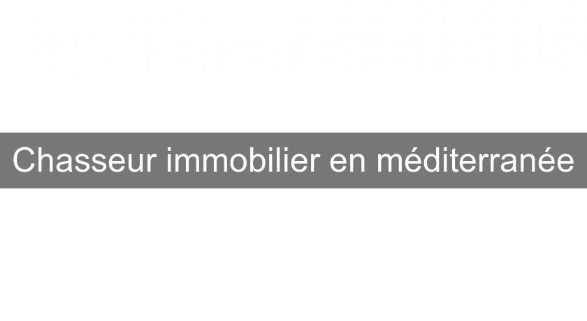 Chasseur immobilier en méditerranée Chasseur immobilier en méditerranée