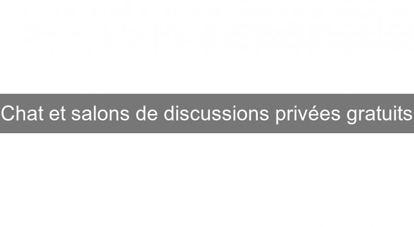 Chat et salons de discussions privées gratuits