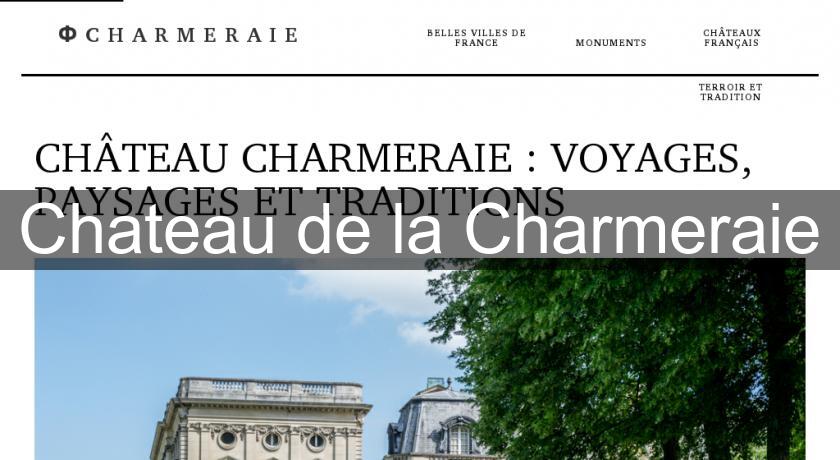 Chateau de la Charmeraie Chateau de la Charmeraie