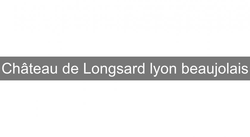 Château de Longsard lyon beaujolais