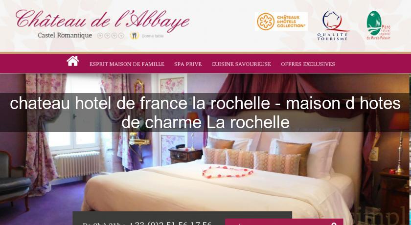 chateau hotel de france la rochelle - maison d'hotes de charme La rochelle chateau hotel de france la rochelle - maison d'hotes de charme La rochelle