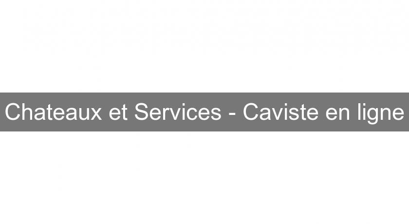 Chateaux et Services - Caviste en ligne