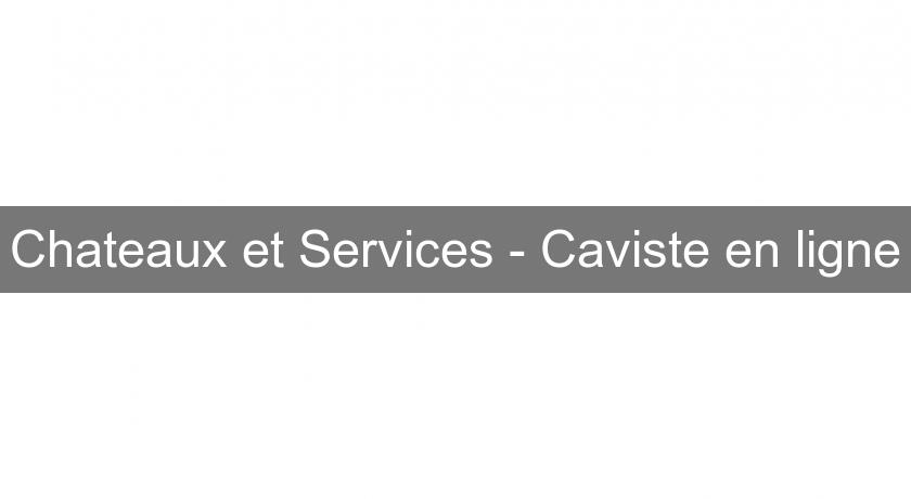 Chateaux et Services - Caviste en ligne Chateaux et Services - Caviste en ligne