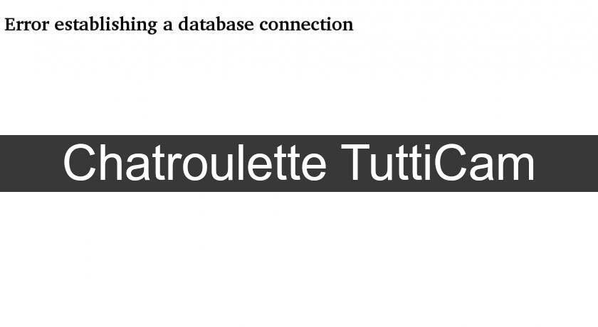 Chatroulette TuttiCam Chatroulette TuttiCam