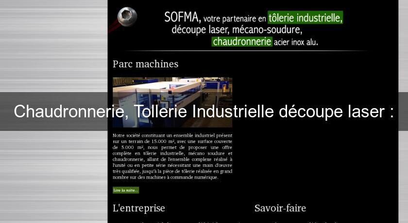 Chaudronnerie, Tollerie Industrielle découpe laser : Chaudronnerie, Tollerie Industrielle découpe laser :