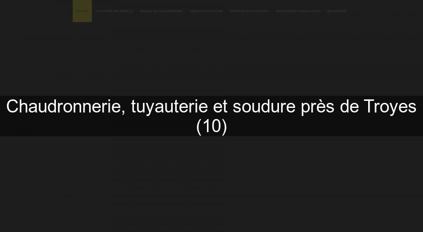 Chaudronnerie, tuyauterie et soudure près de Troyes (10)