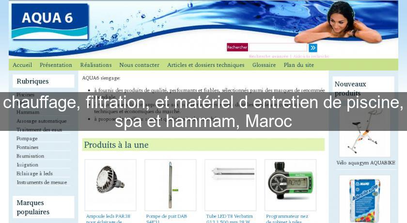 chauffage, filtration, et matériel d'entretien de piscine, spa et hammam, Maroc chauffage, filtration, et matériel d'entretien de piscine, spa et hammam, Maroc