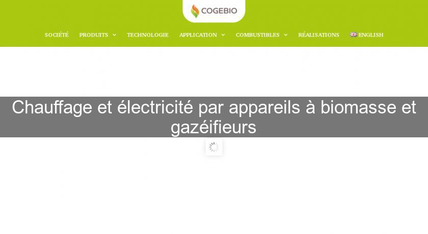 Chauffage et électricité par appareils à biomasse et gazéifieurs Chauffage et électricité par appareils à biomasse et gazéifieurs