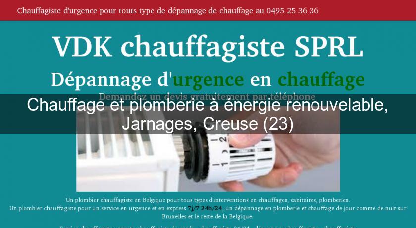 Chauffage et plomberie à énergie renouvelable, Jarnages, Creuse (23) Chauffage et plomberie à énergie renouvelable, Jarnages, Creuse (23)