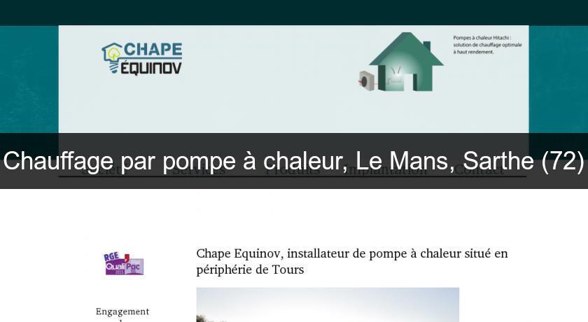 Chauffage par pompe à chaleur, Le Mans, Sarthe (72) Chauffage par pompe à chaleur, Le Mans, Sarthe (72)