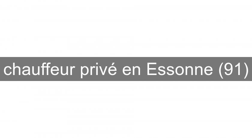 chauffeur privé en Essonne (91) chauffeur privé en Essonne (91)
