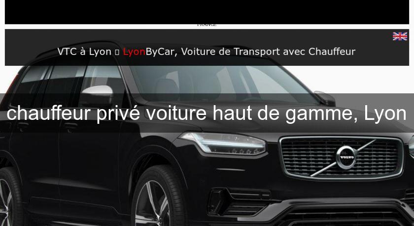 chauffeur privé voiture haut de gamme, Lyon