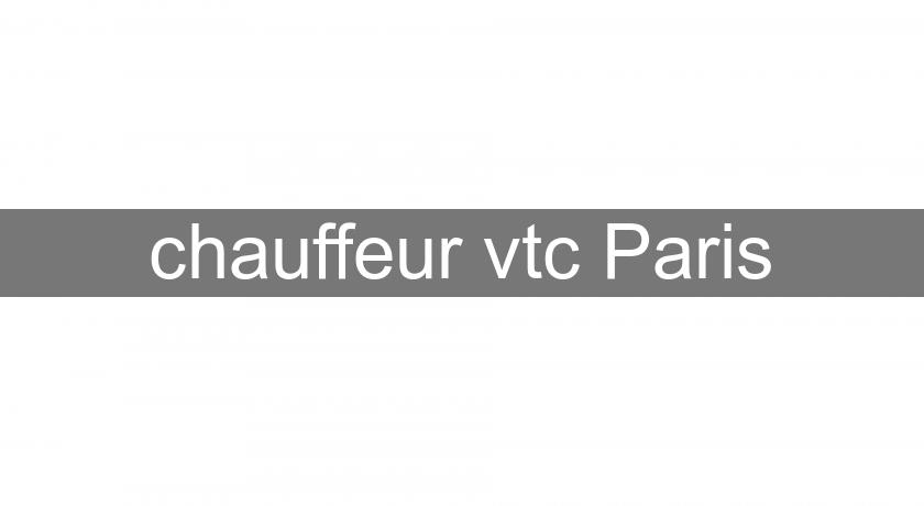 chauffeur vtc Paris chauffeur vtc Paris