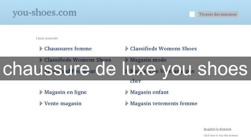 chaussure de luxe you shoes chaussure de luxe you shoes
