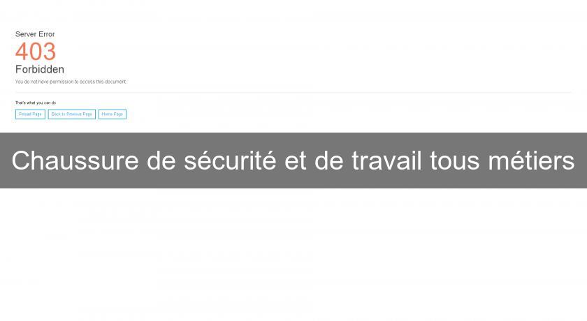 Chaussure de sécurité et de travail tous métiers Chaussure de sécurité et de travail tous métiers
