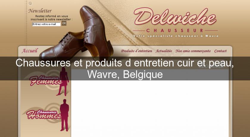 Chaussures et produits d'entretien cuir et peau, Wavre, Belgique Chaussures et produits d'entretien cuir et peau, Wavre, Belgique