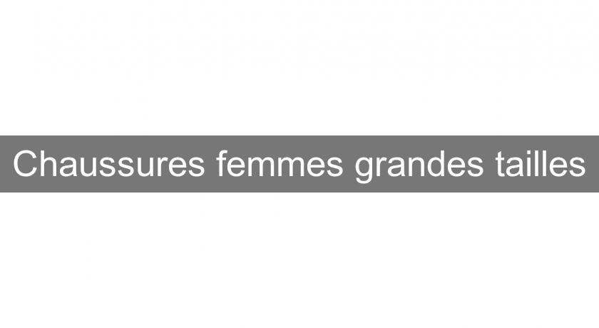 Chaussures femmes grandes tailles Chaussures femmes grandes tailles