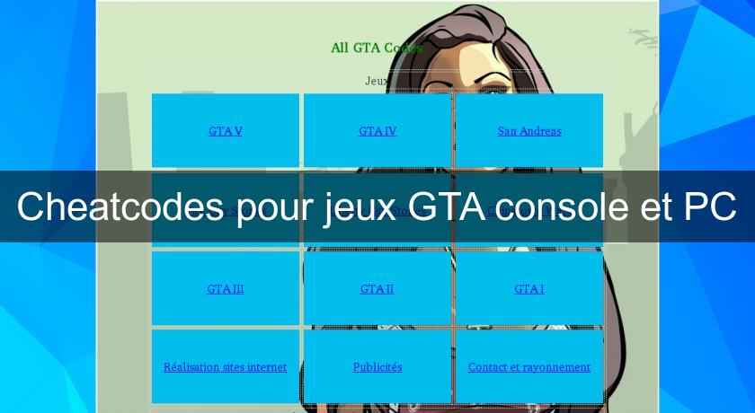 Cheatcodes pour jeux GTA console et PC