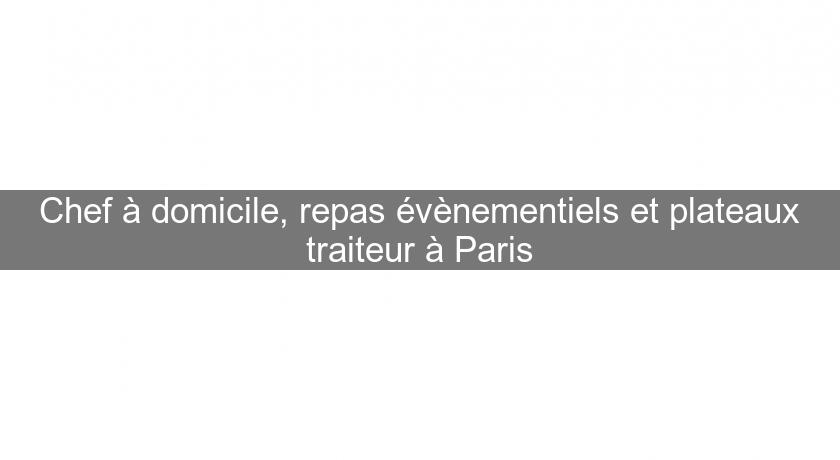 Chef à domicile, repas évènementiels et plateaux traiteur à Paris