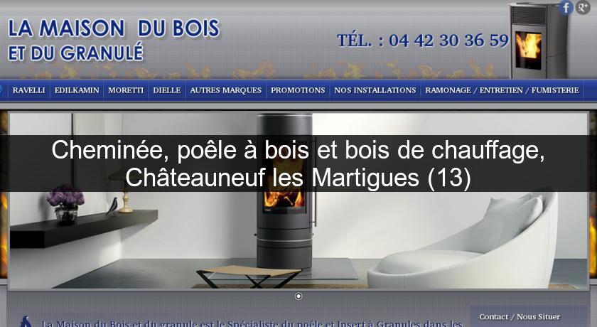 Cheminée, poêle à bois et bois de chauffage, Châteauneuf les Martigues (13) Cheminée, poêle à bois et bois de chauffage, Châteauneuf les Martigues (13)