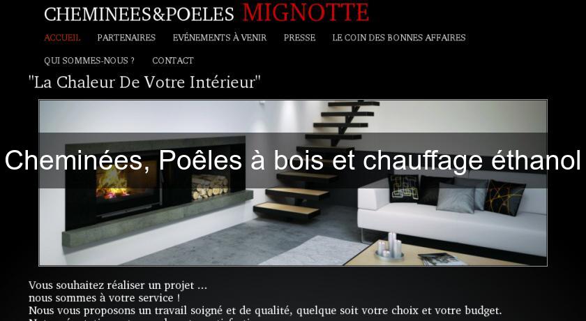 Cheminées, Poêles à bois et chauffage éthanol Cheminées, Poêles à bois et chauffage éthanol