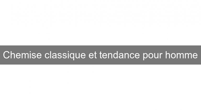 Chemise classique et tendance pour homme Chemise classique et tendance pour homme