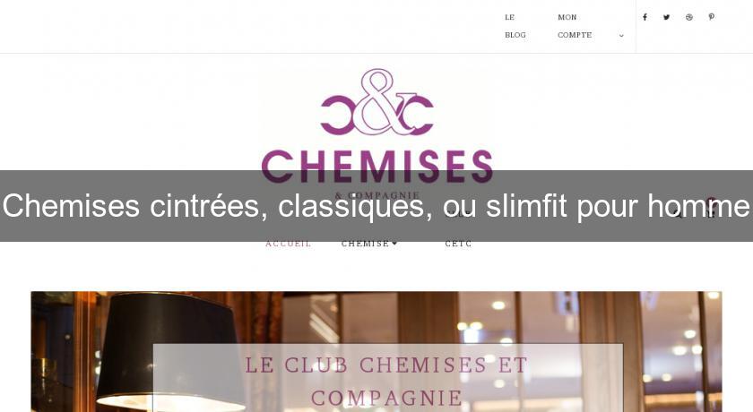 Chemises cintrées, classiques, ou slimfit pour homme