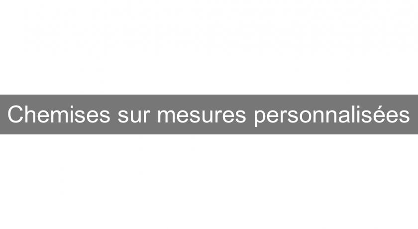 Chemises sur mesures personnalisées