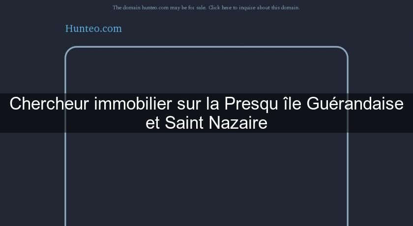 Chercheur immobilier sur la Presqu'île Guérandaise et Saint Nazaire Chercheur immobilier sur la Presqu'île Guérandaise et Saint Nazaire