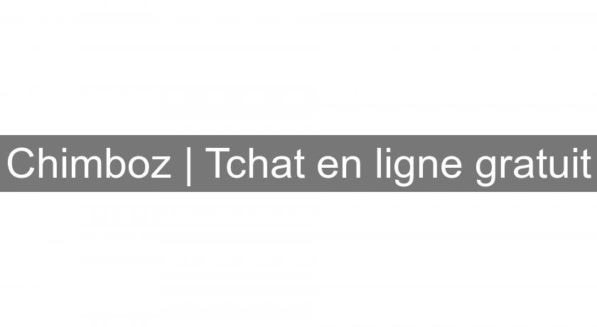 Chimboz | Tchat en ligne gratuit Chimboz | Tchat en ligne gratuit