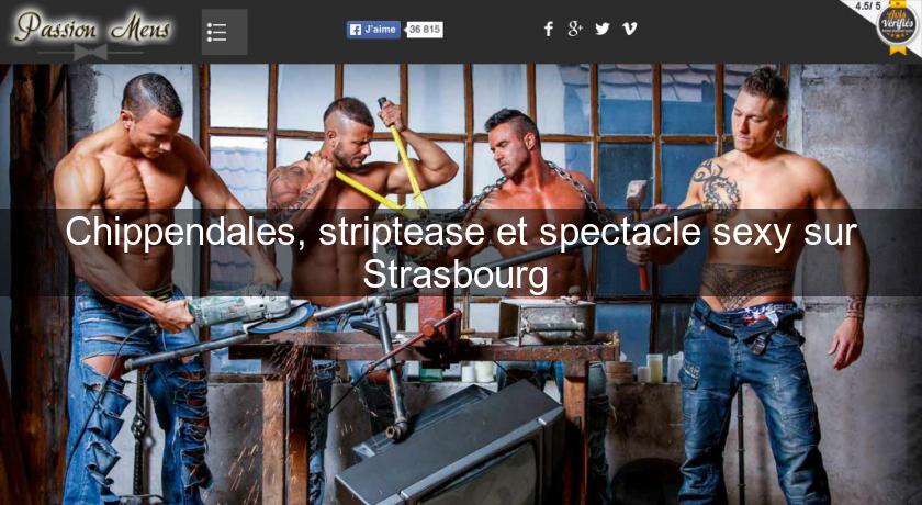 Chippendales, striptease et spectacle sexy sur Strasbourg Chippendales, striptease et spectacle sexy sur Strasbourg