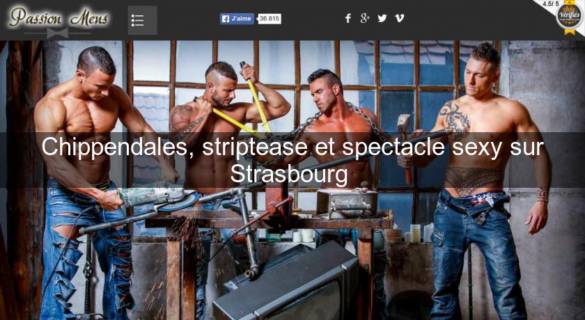 Chippendales, striptease et spectacle sexy sur Strasbourg 