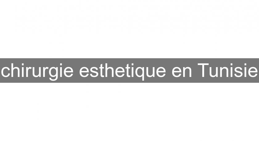 chirurgie esthetique en Tunisie