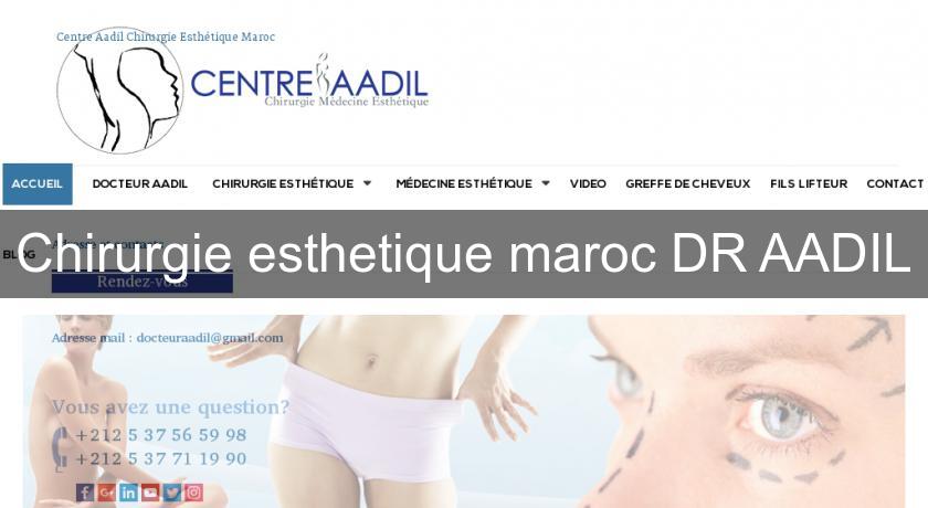 Chirurgie esthetique maroc DR AADIL