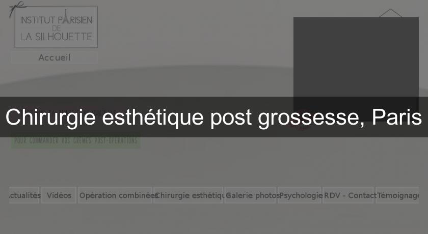 Chirurgie esthétique post grossesse, Paris