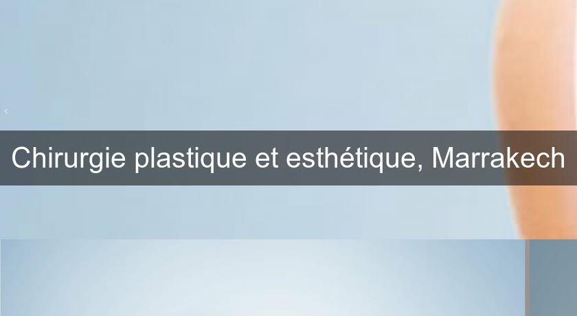 Chirurgie plastique et esthétique, Marrakech Chirurgie plastique et esthétique, Marrakech