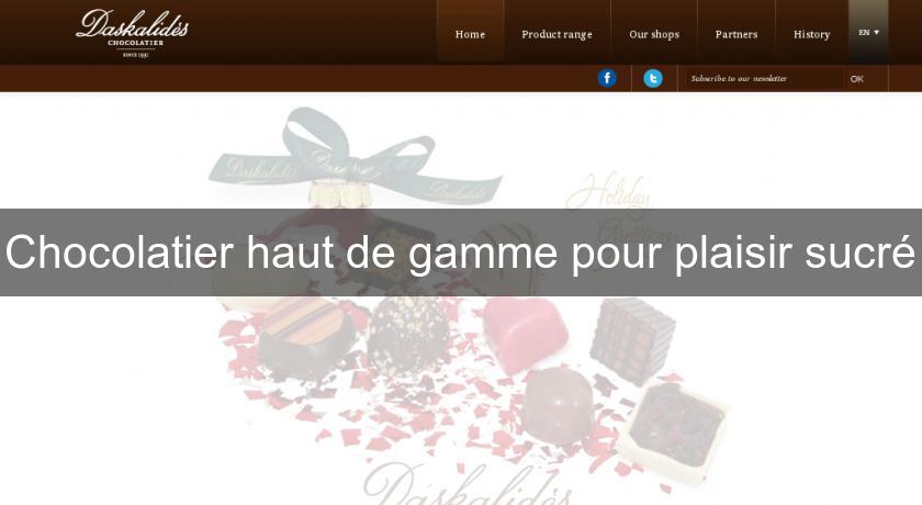 Chocolatier haut de gamme pour plaisir sucré