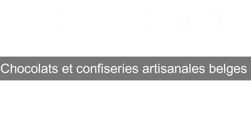 Chocolats et confiseries artisanales belges Chocolats et confiseries artisanales belges