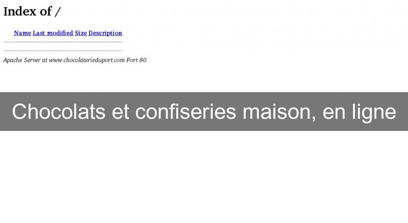 Chocolats et confiseries maison, en ligne Chocolats et confiseries maison, en ligne