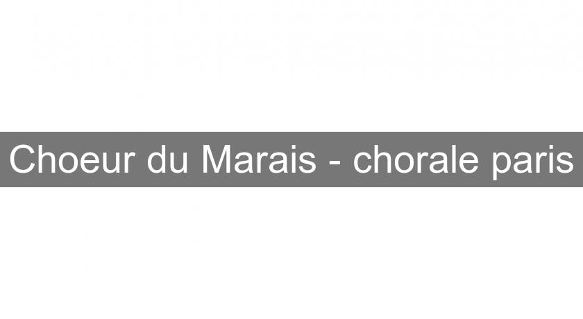Choeur du Marais - chorale paris