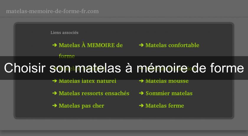 Choisir son matelas à mémoire de forme Choisir son matelas à mémoire de forme