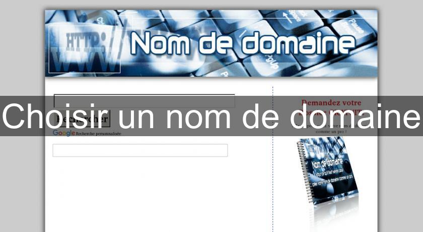 Choisir un nom de domaine Choisir un nom de domaine