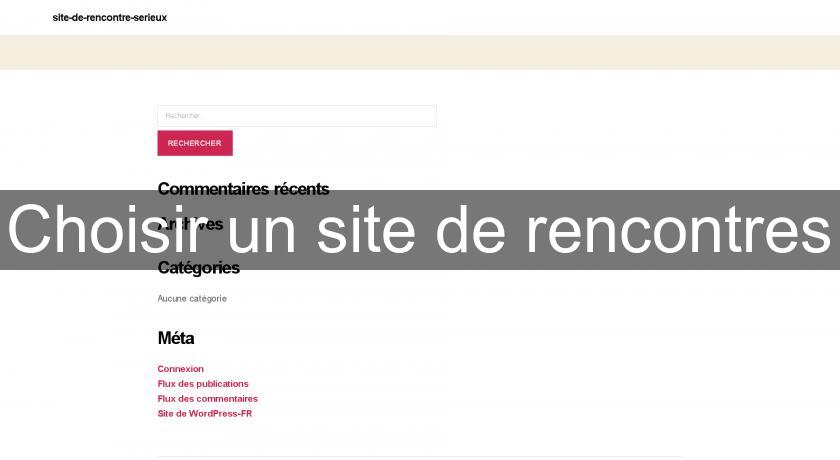 Choisir un site de rencontres Choisir un site de rencontres