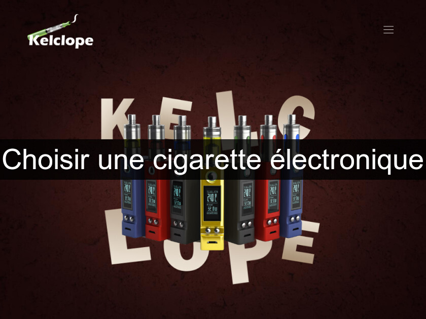 Choisir une cigarette électronique Choisir une cigarette électronique